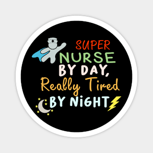 Super Nurse By Day Really Tired By Night Nurse Week Magnet